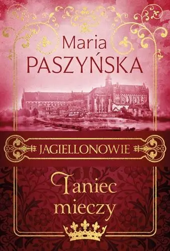 Jagiellonowie T.2 Taniec mieczy - Maria Paszyńska