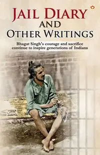 Jail Diary and Other Writings - Singh Bhagat