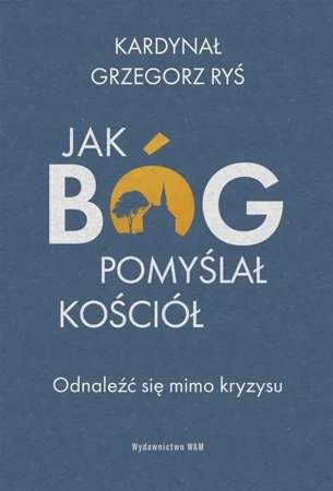 Jak Bóg pomyślał Kościół - Grzegorz Ryś