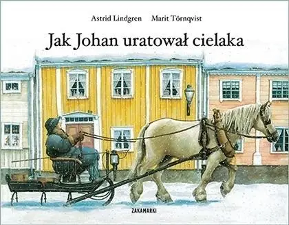 Jak Johan uratował cielaka - Astrid Lindgren