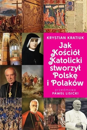 Jak Kościół Katolicki stworzył Polskę i Polaków - Krystian Kratiuk