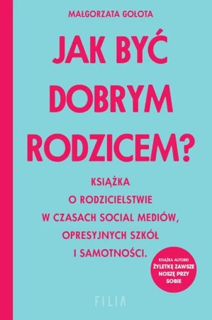 Jak być dobrym rodzicem? wyd. kieszonkowe - Małgorzata Gołota