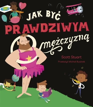 Jak być prawdziwym mężczyzną - Scott Stuart, Michał Rusinek