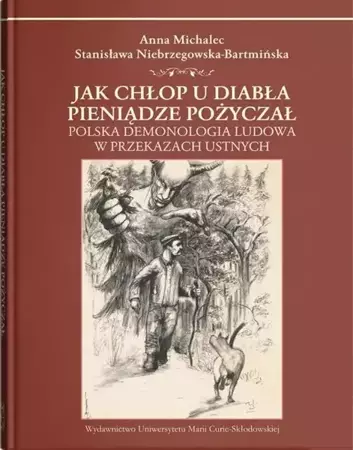 Jak chłop u diabła pieniądze pożyczał - Anna Michalec, Stanisława Niebrzegowska-Bartmińska