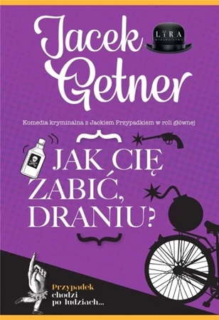 Jak cię zabić, draniu? - Jacek Getner