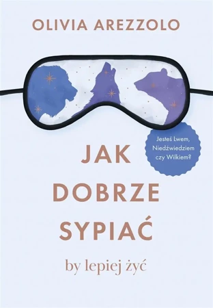 Jak dobrze sypiać, by lepiej żyć - Olivia Arezzolo