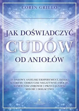 Jak doświadczyć cudów od aniołów - Corin Grillo