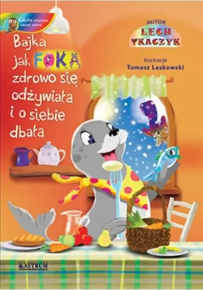 Jak foka zdrowo się odżywiała i o siebie dbała +CD - Lech Tkaczyk