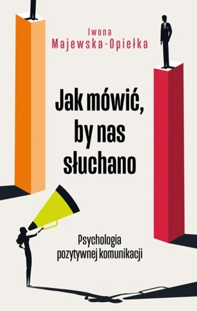 Jak mówić, by nas słuchano - Iwona Majewska-Opiełka