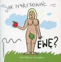 Jak narysować Ewę - Opracowanie zbiorowe