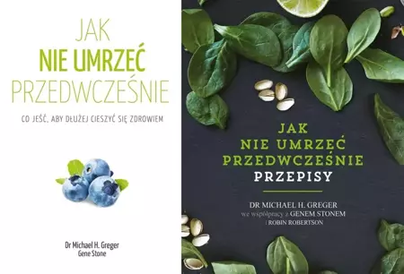 Jak nie umrzeć przedwcześnie + przepisy - Michael Greger, Gene Stone