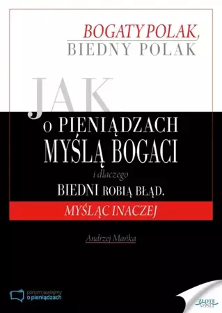 Jak o pieniądzach myślą bogaci i dlaczego biedni robią błąd, myśląc inaczej (Wersja elektroniczna (PDF)) - Andrzej Mańka