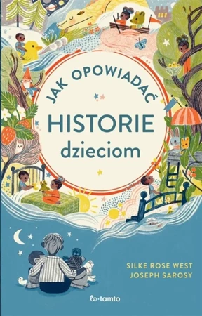 Jak opowiadać historie dzieciom - Joseph Sarosy, Rose Silke West, Magdalena Słysz,