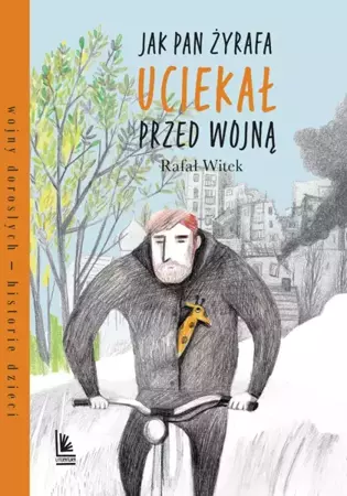 Jak pan Żyrafa uciekał przed wojną - Rafał Witek, Joanna Rusinek