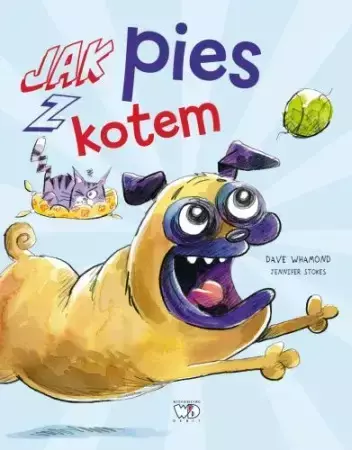 Jak pies z kotem - Dave Whamond, Jennifer Stokes