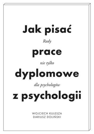 Jak pisać prace dyplomowe z psychologii. Poradnik nie tylko dla psychologów wyd. 2 - Wojciech Kulesza