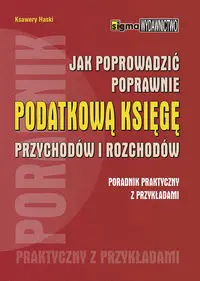 Jak poprowadzić poprawnie podatkową księgę przychodów i rozchodów - Haski Ksawery