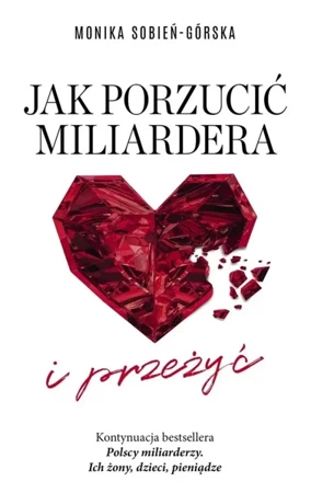 Jak porzucić miliardera... i przeżyć - Monika Sobień-Górska