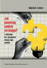 Jak powstają wielkie strategie? - Wojciech Czakon