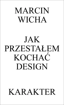 Jak przestałem kochać design w.3 - Marcin Wicha