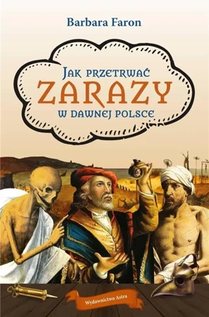 Jak przetrwac... Zarazy w dawnej Polsce - Barbara Faron