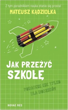 Jak przeżyć szkołę.Poradnik nie tylko dla rodziców - Mateusz Kądziołka