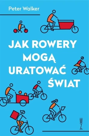 Jak rowery mogą uratować świat - Peter Walker