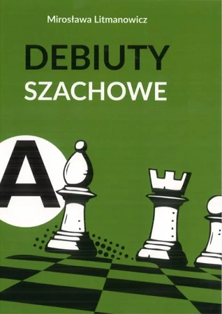 Jak rozpocząć partię szachową cz.A: Debiuty... w.3 - Mirosława Litmanowicz