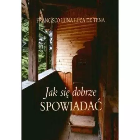 Jak się dobrze spowiadać - Francisco Luna Tena Luca De