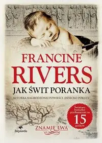 Jak świt poranka Znamię lwa Tom III - Francine Rivers