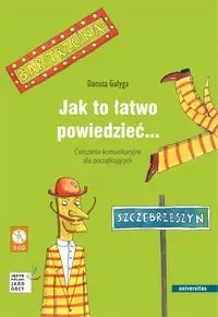 Jak to łatwo powiedzieć... Ćwiczenia komunikacyjne dla początkujących A1, A2 (wersja polska) - Danuta Gałyga