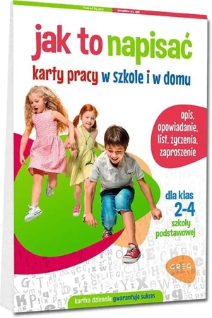 Jak to napisać. Karty pracy w szkole i w domu - praca zbiorowa