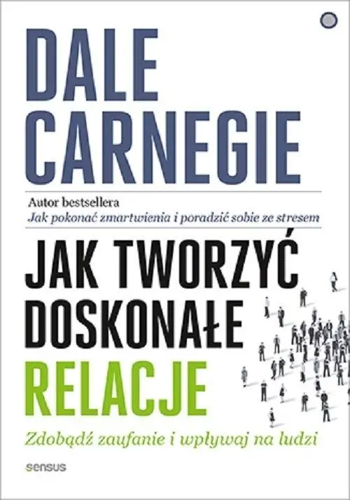 Jak tworzyć doskonałe relacje - Dale Carnegie