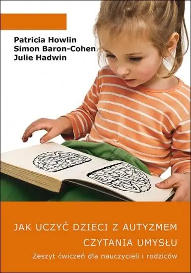 Jak uczyć dzieci z autyzmem czytania umysłu. Ćw - Patricia Howlin, Simon Baron-Cohen, Julie Hadwin