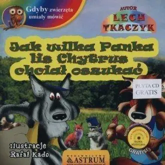 Jak wilka Panka lis Chytrus chciał oszukać +CD - Lech Tkaczyk