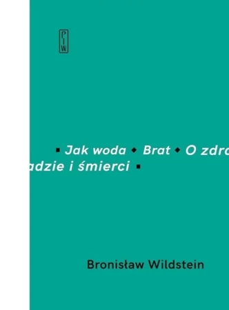 Jak woda Brat O zdradzie i śmierci - Bronisław Wildstein