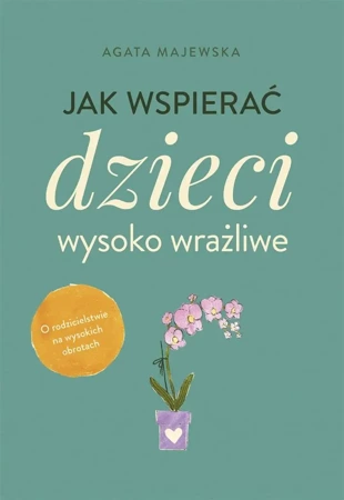 Jak wspierać dzieci wysoko wrażliwe - Agata Majewska