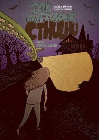 Jak wytresować Cthulhu T2 Coś na dachu - Maciej Jasiński