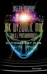 Jak wyzwolić moc twojej podświadomości - Joseph Murphy