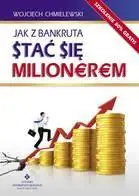 Jak z bankruta stać się milionerem? - Wojciech Chmielewski