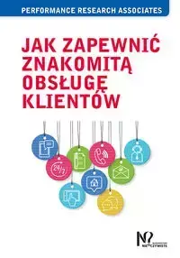 Jak zapewnić znakomitą obsługę klientów - Opracowanie zbiorowe