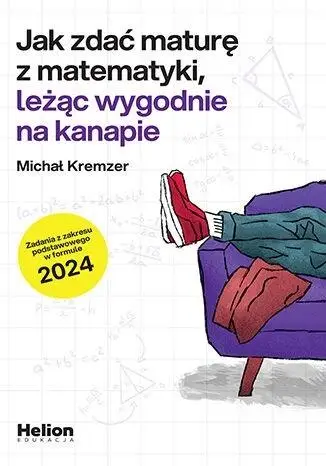 Jak zdać maturę z matematyki, leżąc wygodnie..ZP - Michał Kremzer