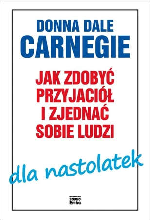 Jak zdobyć przyjaciół i zjednać sobie ludzi.. - Donna Dale Carnegie