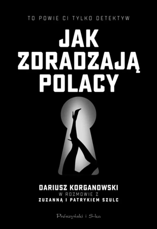 Jak zdradzają Polacy - Dariusz Korganowski