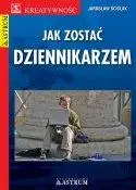 Jak zostać dziennikarzem - Jarosław Ściślak