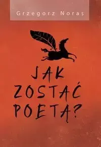 Jak zostać poetą? - Grzegorz Noras