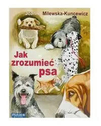 Jak zrozumieć psa - Joanna Milewska -Kuncewicz