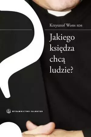 Jakiego księdza chcą ludzie? - Krzysztof Wons SDS