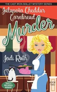Jalapeño Cheddar Cornbread Murder - Jodi Rath