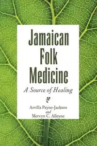 Jamaican Folk Medicine - Arvilla Payne-Jackson